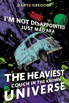 I'm Not Disappointed Just Mad AKA The Heaviest Couch in the Known Universe (eBook, ePUB) - Gregory, Daryl