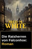 Die Ratsherren von Falconhoe: Roman (eBook, ePUB) Die Ratsherren von Falconhoe: Roman (eBook, ePUB)
