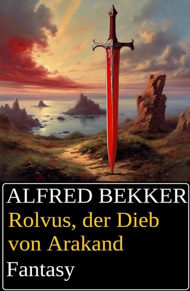 Rolvus, der Dieb von Arakand: Fantasy (eBook, ePUB)