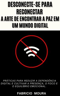 Cover Desconecte-se para Reconectar: A Arte de Encontrar a Paz em um Mundo Digital (eBook, ePUB)