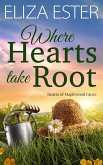 Where Hearts take Root (Hearts of Maplewood Grove, #3) (eBook, ePUB) Where Hearts take Root (Hearts of Maplewood Grove, #3) (eBook, ePUB)