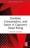 Zombies, Consumption, and Satire in Capcom's Dead Rising (eBook, PDF)