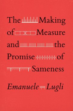 Making of Measure and the Promise of Sameness (eBook, ePUB) - Emanuele Lugli, Lugli