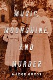 Music, Moonshine,and Murder (eBook, ePUB) Music, Moonshine,and Murder (eBook, ePUB)