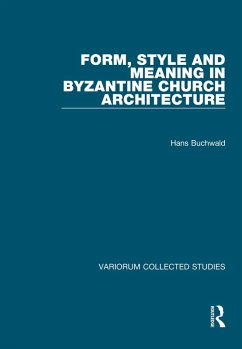 Form, Style and Meaning in Byzantine Church Architecture (eBook, PDF) - Buchwald, Hans