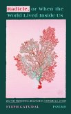 Radicle, or When the World Lived Inside Us (eBook, ePUB) Radicle, or When the World Lived Inside Us (eBook, ePUB)