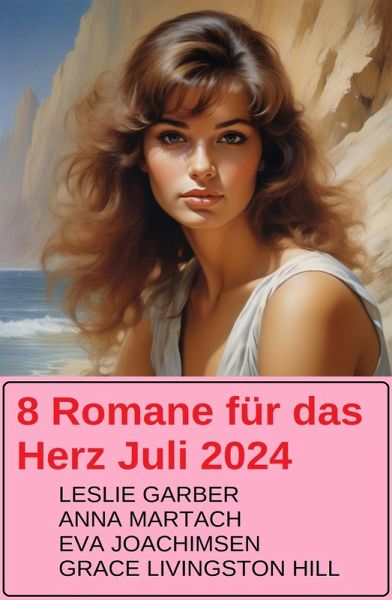 8 Romane für das Herz Juli 2024 (eBook, ePUB)