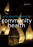 Arts Development in Community Health (eBook, PDF) Arts Development in Community Health (eBook, PDF)