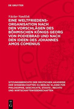 Cover Eine Weltfriedensorganisation nach den Vorschlägen des Böhmischen Königs Georg von Podiebrad und nach den Ideen des Johannes Amos Comenius (eBook, PDF)