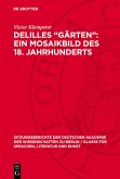 Delilles "Gärten": ein Mosaikbild des 18. Jahrhunderts (eBook, PDF) Delilles "Gärten": ein Mosaikbild des 18. Jahrhunderts (eBook, PDF)