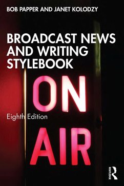 Broadcast News and Writing Stylebook (eBook, ePUB) - Papper, Bob; Kolodzy, Janet