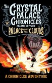 Palace Above the Clouds - A Crystal Palace Chronicles Adventure (The Crystal Palace Chronicles, #4) (eBook, ePUB) Palace Above the Clouds - A Crystal Palace Chronicles Adventure (The Crystal Palace Chronicles, #4) (eBook, ePUB)