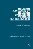 Religion paysanne et religion urbaine en Toscane (c.1280-c.1450) (eBook, PDF)
