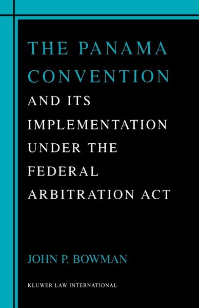 Panama Convention & Its Implemetation Under the Federal Arbitration Act (eBook, PDF) Panama Convention & Its Implemetation Under the Federal Arbitration Act (eBook, PDF)