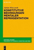 Konstitutive Bedingungen mentaler Repräsentation (eBook, PDF) Konstitutive Bedingungen mentaler Repräsentation (eBook, PDF)