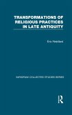 Transformations of Religious Practices in Late Antiquity (eBook, ePUB)