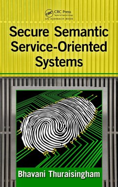 Secure Semantic Service-Oriented Systems (eBook, ePUB) - Thuraisingham, Bhavani