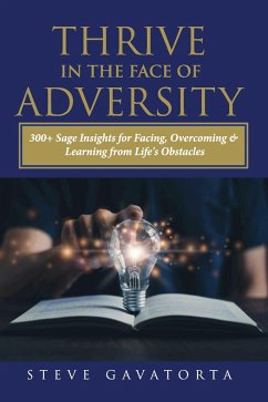 THRIVE IN THE FACE OF ADVERSITY (eBook, ePUB) - Gavatorta, Steve