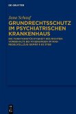 Grundrechtsschutz im psychiatrischen Krankenhaus (eBook, PDF) Grundrechtsschutz im psychiatrischen Krankenhaus (eBook, PDF)