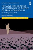 Negative Hallucinosis in Wilfred Bion's Theory of Transformations (eBook, ePUB) Negative Hallucinosis in Wilfred Bion's Theory of Transformations (eBook, ePUB)