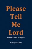 Please Tell Me Lord (eBook, ePUB) Please Tell Me Lord (eBook, ePUB)
