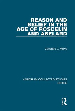 Reason and Belief in the Age of Roscelin and Abelard (eBook, ePUB) - Mews, Constant J.