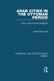 Arab Cities in the Ottoman Period (eBook, ePUB) Arab Cities in the Ottoman Period (eBook, ePUB)