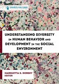 Understanding Diversity in Human Behavior and Development in the Social Environment (eBook, ePUB) Understanding Diversity in Human Behavior and Development in the Social Environment (eBook, ePUB)