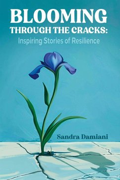 Cover Blooming Through the Cracks: Inspiring Stories of Resilience (eBook, ePUB)