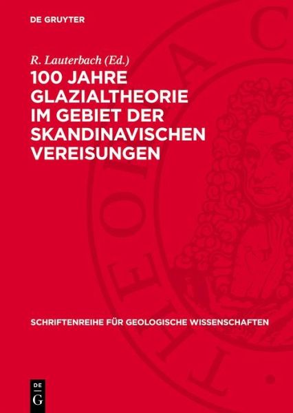 100 Jahre Glazialtheorie im Gebiet der skandinavischen Vereisungen (eBook, PDF) 100 Jahre Glazialtheorie im Gebiet der skandinavischen Vereisungen (eBook, PDF)