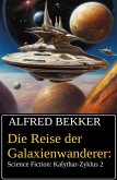 Die Reise der Galaxienwanderer: Science Fiction: Kalythar-Zyklus 2 (eBook, ePUB)