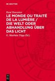 Le Monde ou Traité de la Lumière / Die Welt oder Abhandlung über das Licht (eBook, PDF) Le Monde ou Traité de la Lumière / Die Welt oder Abhandlung über das Licht (eBook, PDF)
