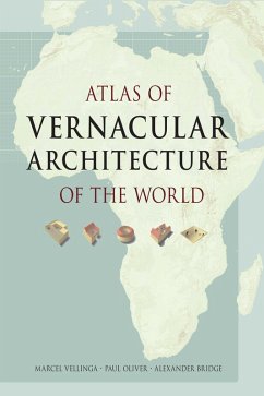 Atlas of Vernacular Architecture of the World (eBook, ePUB) - Vellinga, Marcel; Oliver, Paul; Bridge, Alexander