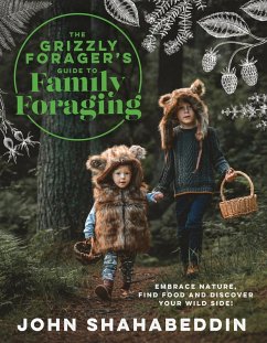 The Grizzly Forager's Guide to Family Foraging (eBook, ePUB) - Shahabeddin, John