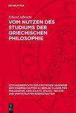 Vom Nutzen des Studiums der griechischen Philosophie (eBook, PDF) Vom Nutzen des Studiums der griechischen Philosophie (eBook, PDF)