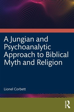 A Jungian and Psychoanalytic Approach to Biblical Myth and Religion (eBook, PDF) - Corbett, Lionel