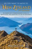 So, You Want to Move to New Zealand: An American's Comprehensive Guide to Relocating and Adapting to Life in Aotearoa - 2nd Edition (eBook, ePUB)