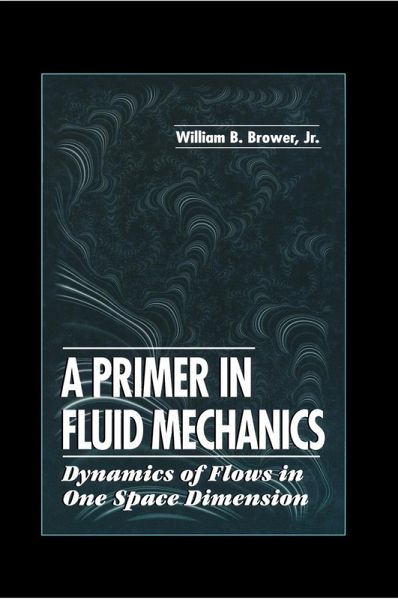 A Primer in Fluid MechanicsDynamics of Flows in One Space Dimension (eBook, PDF) A Primer in Fluid MechanicsDynamics of Flows in One Space Dimension (eBook, PDF)