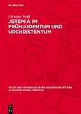 Jeremia im Frühjudentum und Urchristentum (eBook, PDF) Jeremia im Frühjudentum und Urchristentum (eBook, PDF)