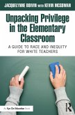 Unpacking Privilege in the Elementary Classroom (eBook, PDF) Unpacking Privilege in the Elementary Classroom (eBook, PDF)