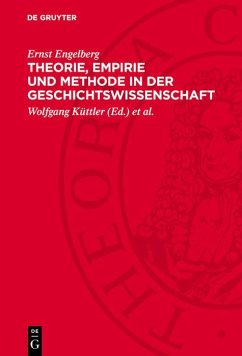 Theorie, Empirie und Methode in der Geschichtswissenschaft (eBook, PDF) - Engelberg, Ernst