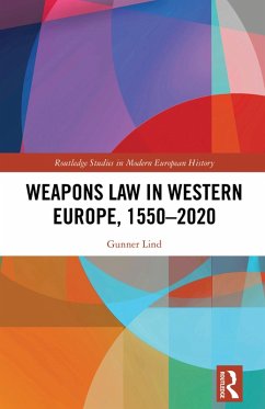 Weapons Law in Western Europe, 1550-2020 (eBook, PDF) - Lind, Gunner