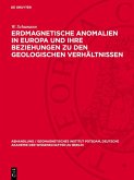 Erdmagnetische Anomalien in Europa und ihre Beziehungen zu den geologischen Verhältnissen (eBook, PDF) Erdmagnetische Anomalien in Europa und ihre Beziehungen zu den geologischen Verhältnissen (eBook, PDF)
