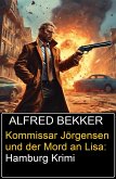 Kommissar Jörgensen und der Mord an Lisa: Hamburg Krimi (eBook, ePUB)