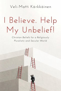 I Believe. Help My Unbelief! (eBook, PDF) I Believe. Help My Unbelief! (eBook, PDF)