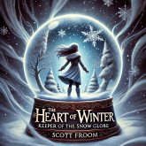 The Heart of Winter: Keeper of the Snow Globe (The Heart of Magic Series, #1) (eBook, ePUB) The Heart of Winter: Keeper of the Snow Globe (The Heart of Magic Series, #1) (eBook, ePUB)