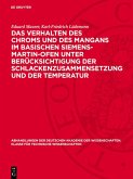 Das Verhalten des Chroms und des Mangans im basischen Siemens-Martin-Ofen unter Berücksichtigung der Schlackenzusammensetzung und der Temperatur (eBook, PDF)