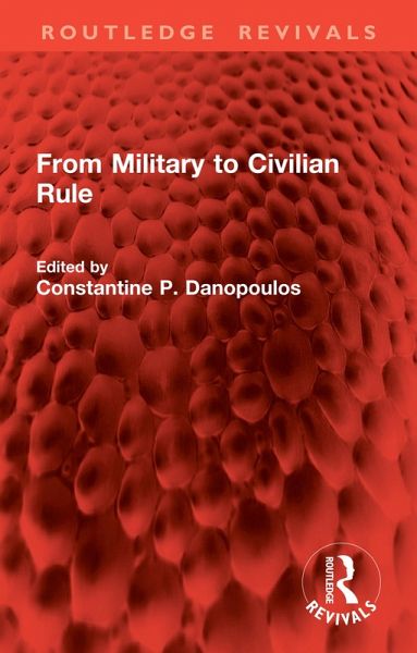From Military to Civilian Rule (eBook, PDF) From Military to Civilian Rule (eBook, PDF)
