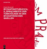 Byzantinoturucica, II: Sprachreste der Türkvölker in den Byzantinischen Quellen (eBook, PDF) Byzantinoturucica, II: Sprachreste der Türkvölker in den Byzantinischen Quellen (eBook, PDF)
