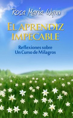 El Aprendiz Impecable (eBook, ePUB) - Wynn, Rosa Maria